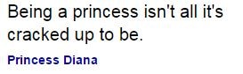 http://www.brainyquote.com/quotes/keywords/princess.html