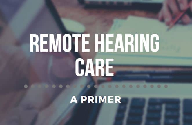 Featured image for “A Primer on Remote Hearing Care”