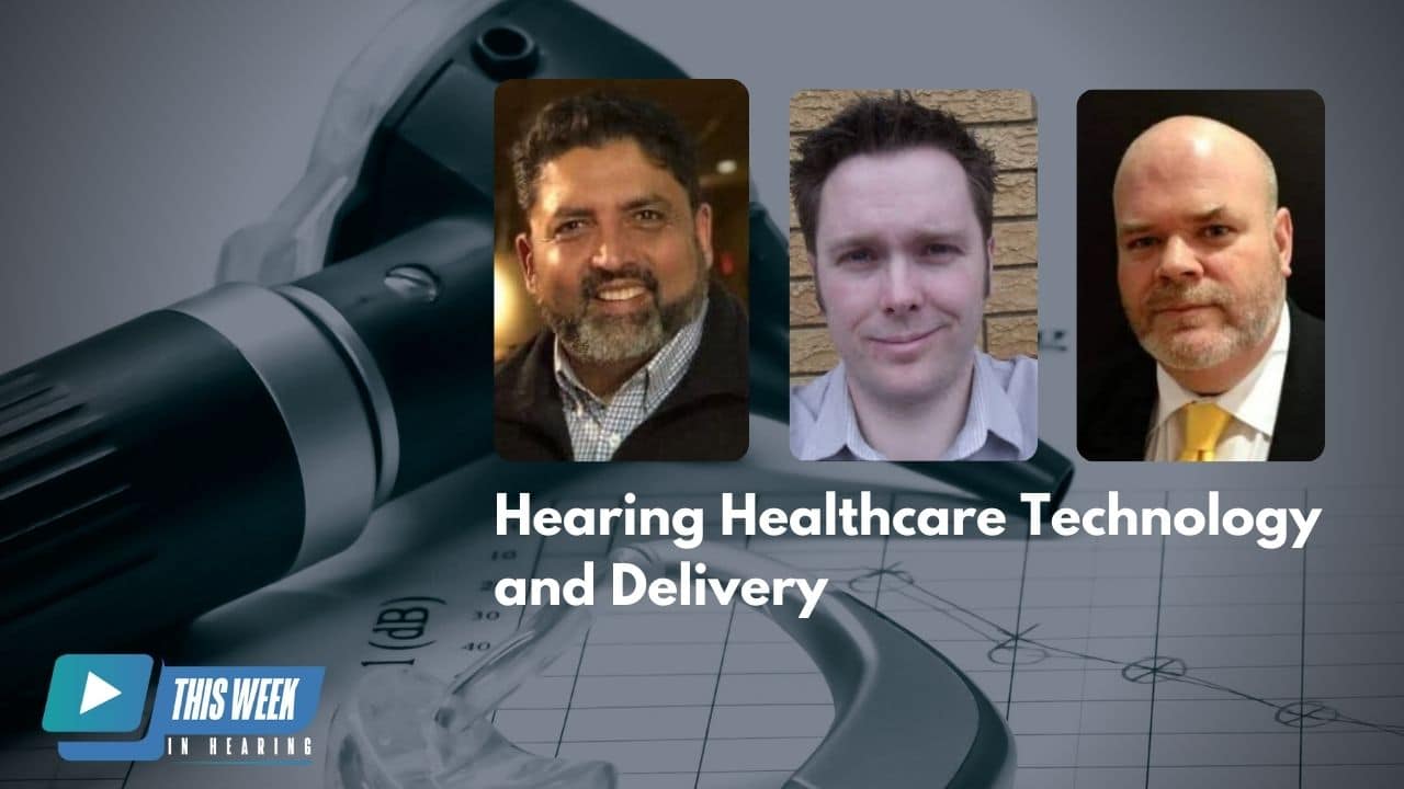 Featured image for “The Changing Landscape of Hearing Healthcare Technology and Delivery: Interview with Geoff Cooling & Steve Claridge”