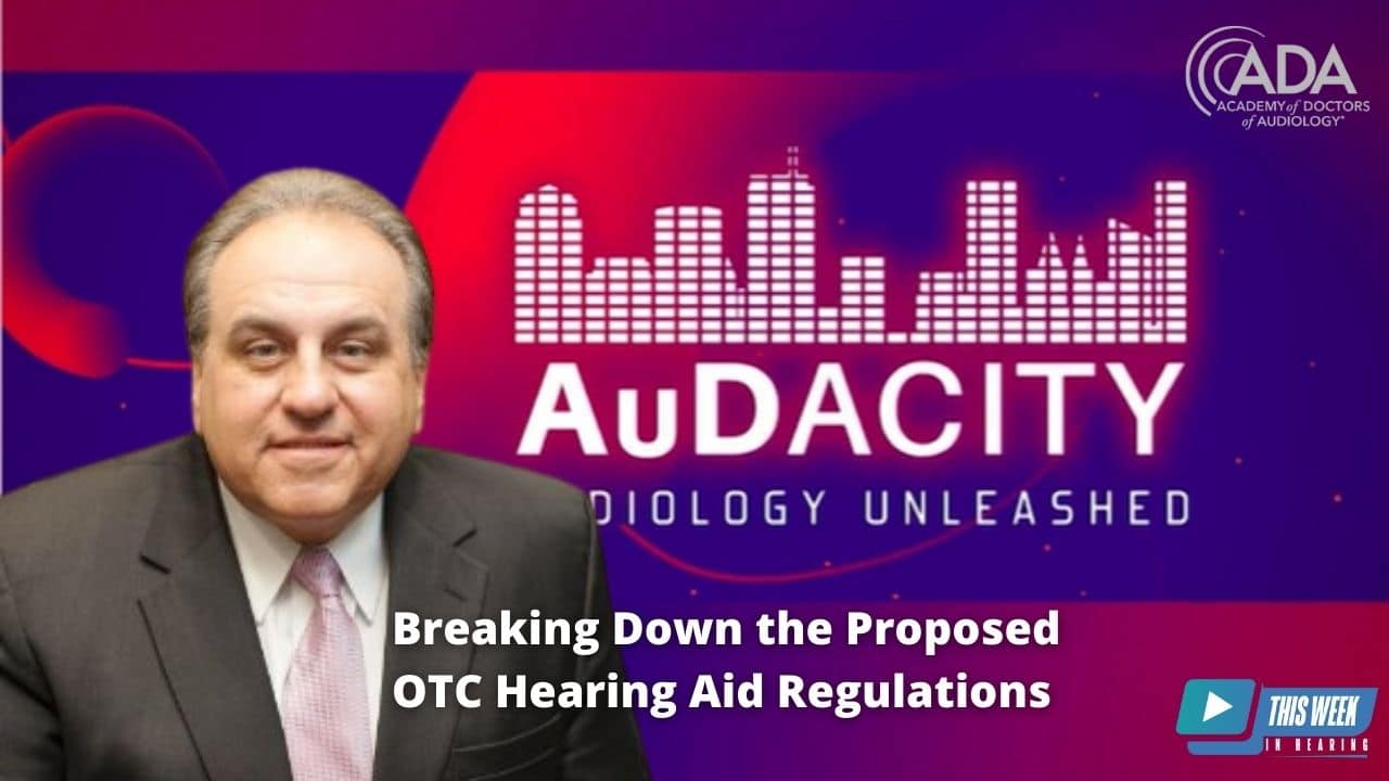Featured image for “Breaking Down the FDA’s Proposed OTC Hearing Aid Regulations and Panel Discussion with Dr. Tom Tedeschi”