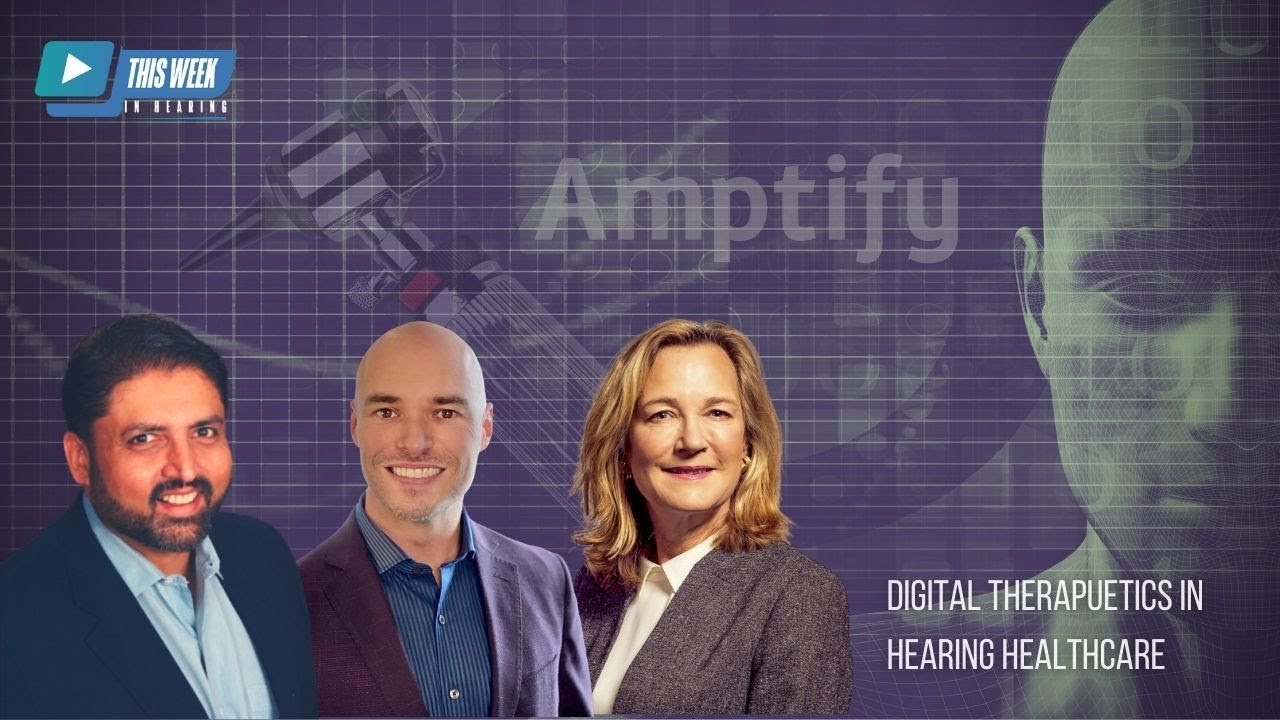 Featured image for “Digital Therapeutics in Hearing Healthcare: Interview with Nancy Tye Murray and Chris Cardinal of Amptify”