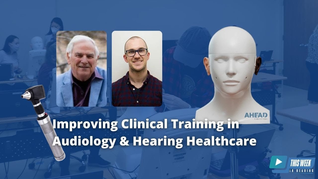 Featured image for “Improving Clinical Training in Audiology and Hearing Healthcare: Interview with Rob Koch of AHead Simulations”