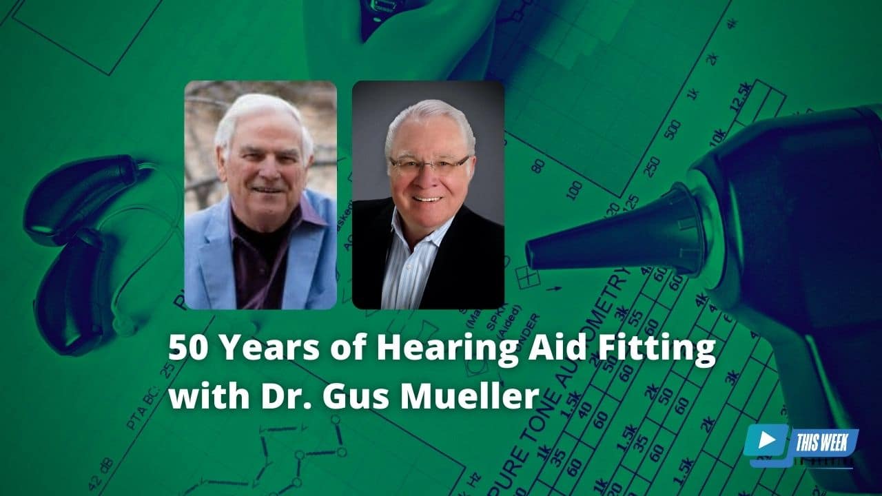 Featured image for “Cheers to 50 Years! Celebrating 50 Years of Hearing Aid Fittings with Gus Mueller, PhD”