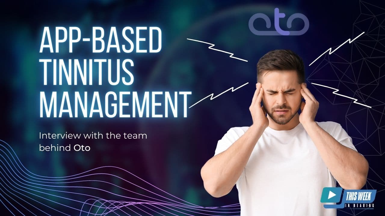 Featured image for “App Based Tinnitus Management: Interview with Ed Farrar and Anna Pugh of Oto”