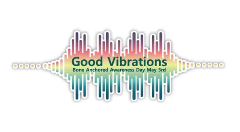 Featured image for “Announcing the Fourth Annual Good Vibrations Day | Bone Anchored Awareness Day”
