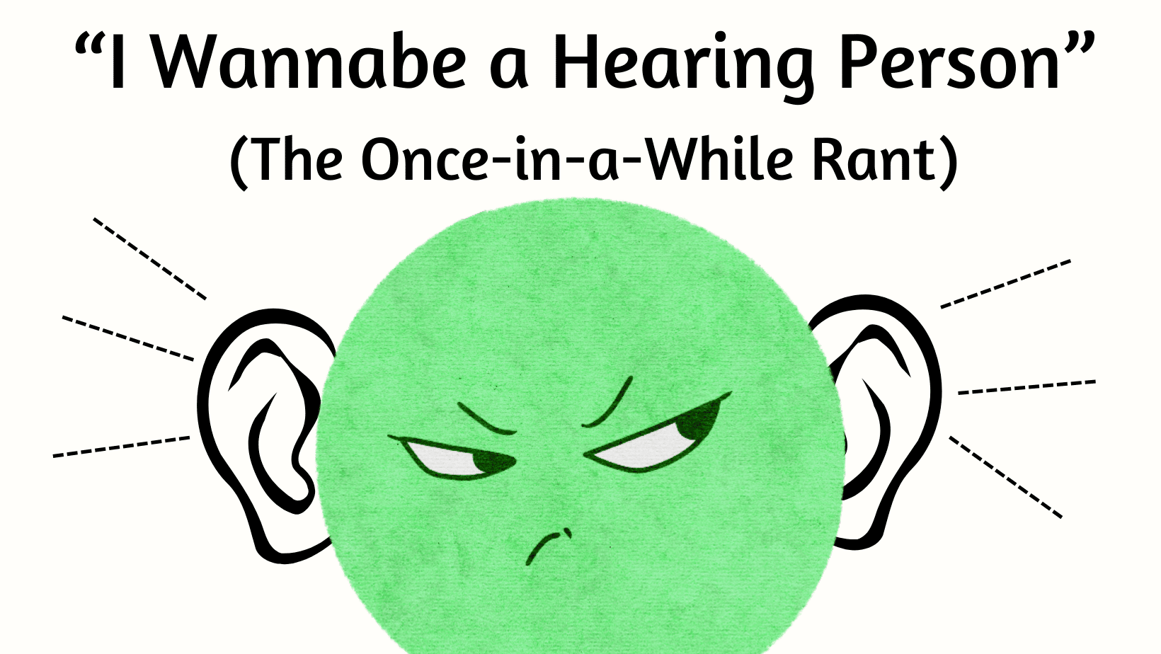 Featured image for ““I Wannabe a Hearing Person”: The Rant”