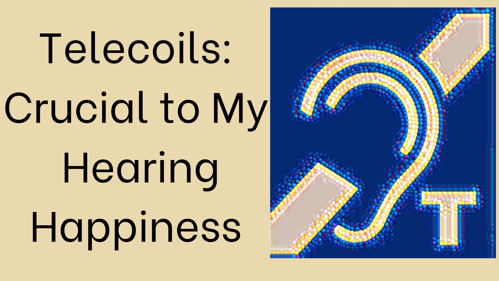 Featured image for “Telecoils & Loops: Crucial to Hearing Happiness”