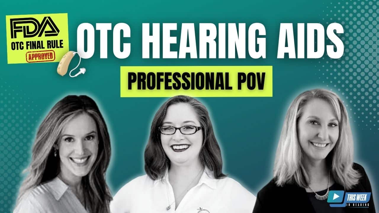 Featured image for “OTC Hearing Aids: Hearing Professional Perspective on FDA’s Final Regulations”