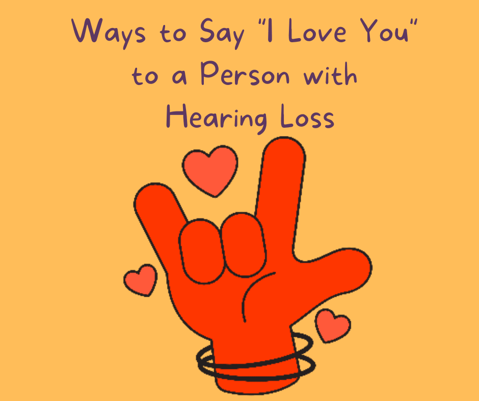 Featured image for “Ways to Say “I Love You” to a Person with Hearing Loss”