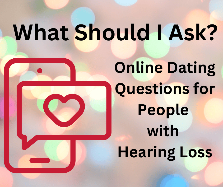 Featured image for “Online Dating Questions for People with Hearing Loss”