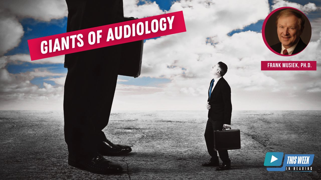 Featured image for “The Giants of Audiology: Interview with Frank Musiek”