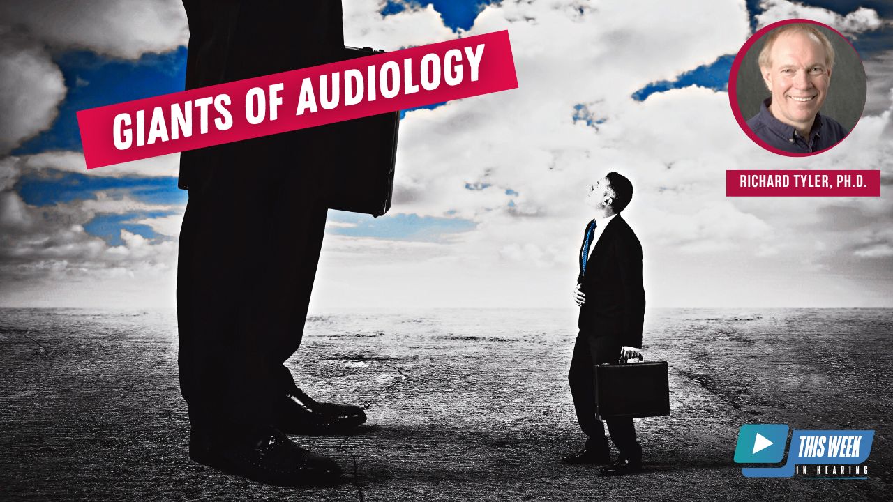 Featured image for “The Giants of Audiology: Interview with Richard Tyler, Ph.D.”