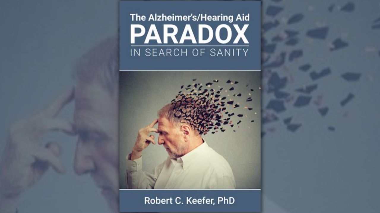 Featured image for “‘The Alzheimer’s/Hearing Aid Paradox’ – New Book by Dr. Robert C. Keefer”