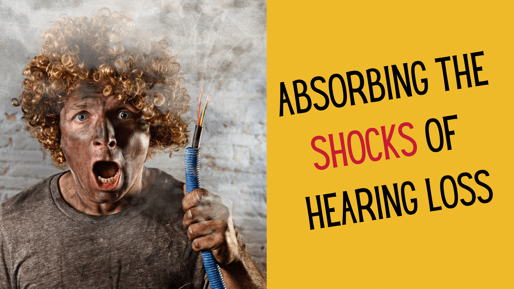 Featured image for “Absorbing the Shocks of Hearing Loss”