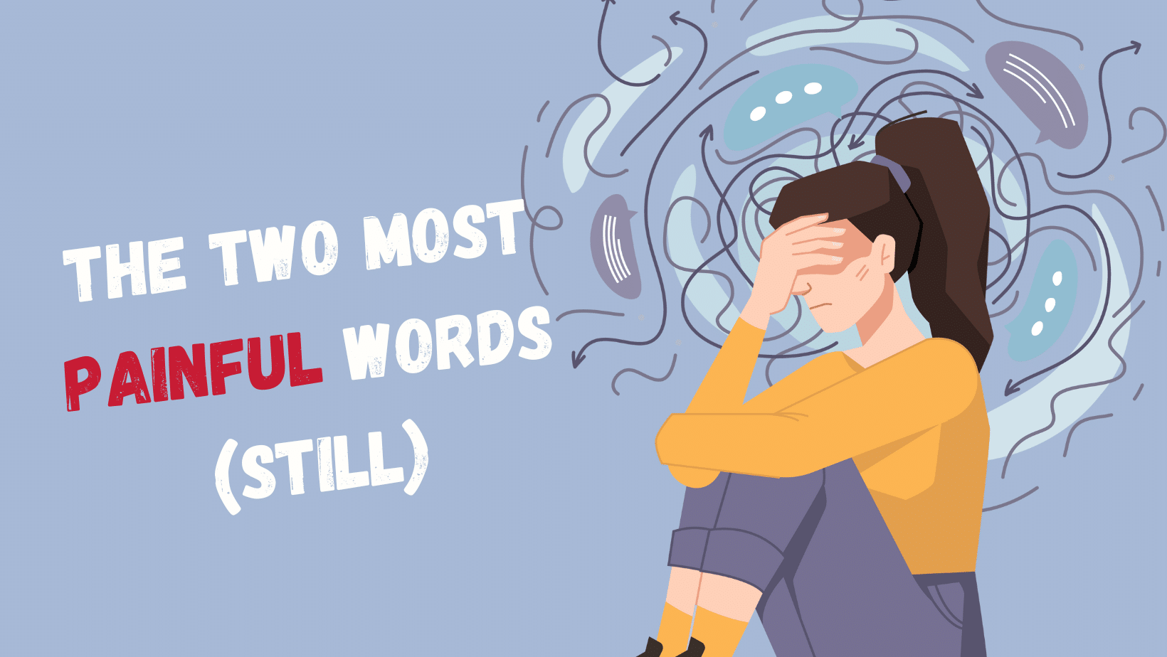 Featured image for “The Two Most Painful Words (Still)”