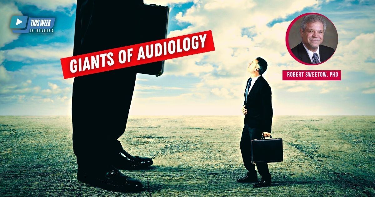 Featured image for “The Giants of Audiology: Interview with Robert Sweetow, PhD”