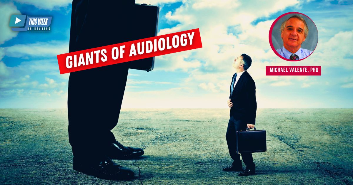 Featured image for “The Giants of Audiology: Interview with Michael Valente, PhD”