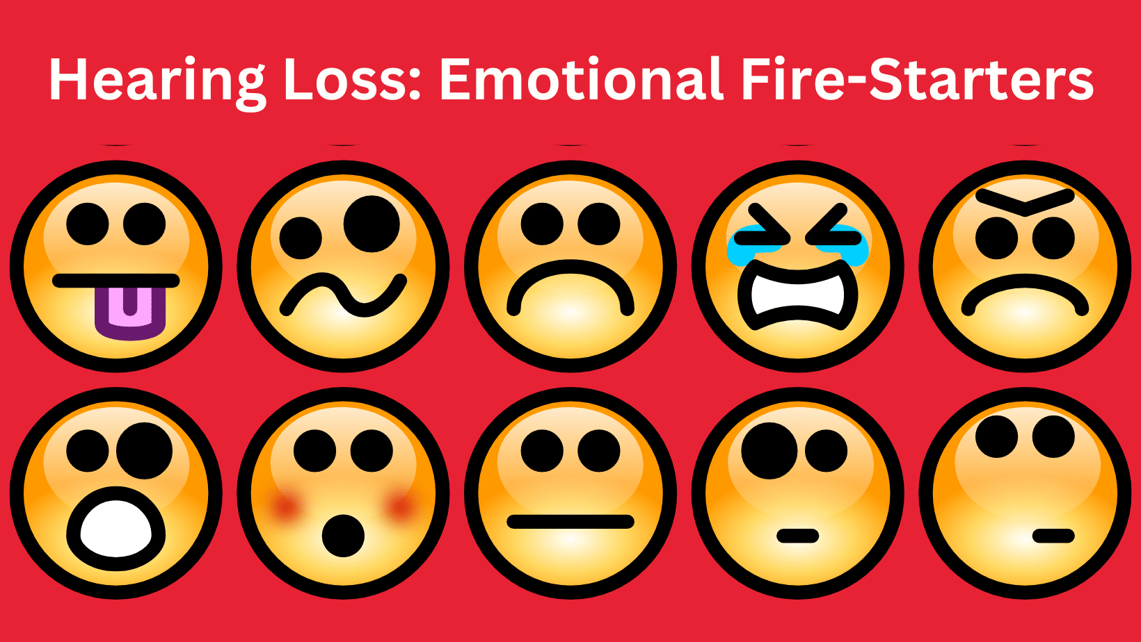 Featured image for “Hearing Loss: Emotional Fire-Starters”