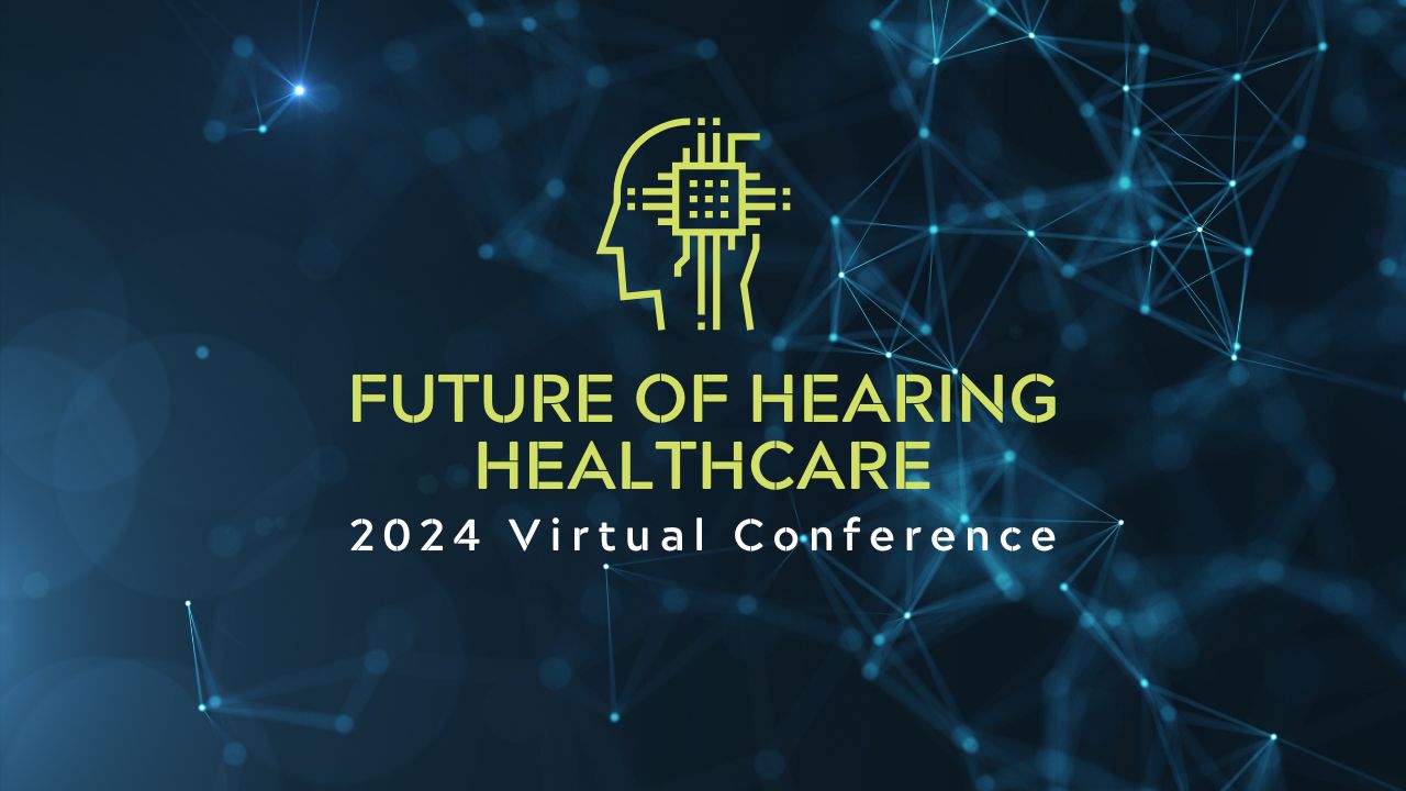 Featured image for “Fourth Annual Future of Hearing Healthcare Conference to Take Place May 8, 15 and 22, 2024”