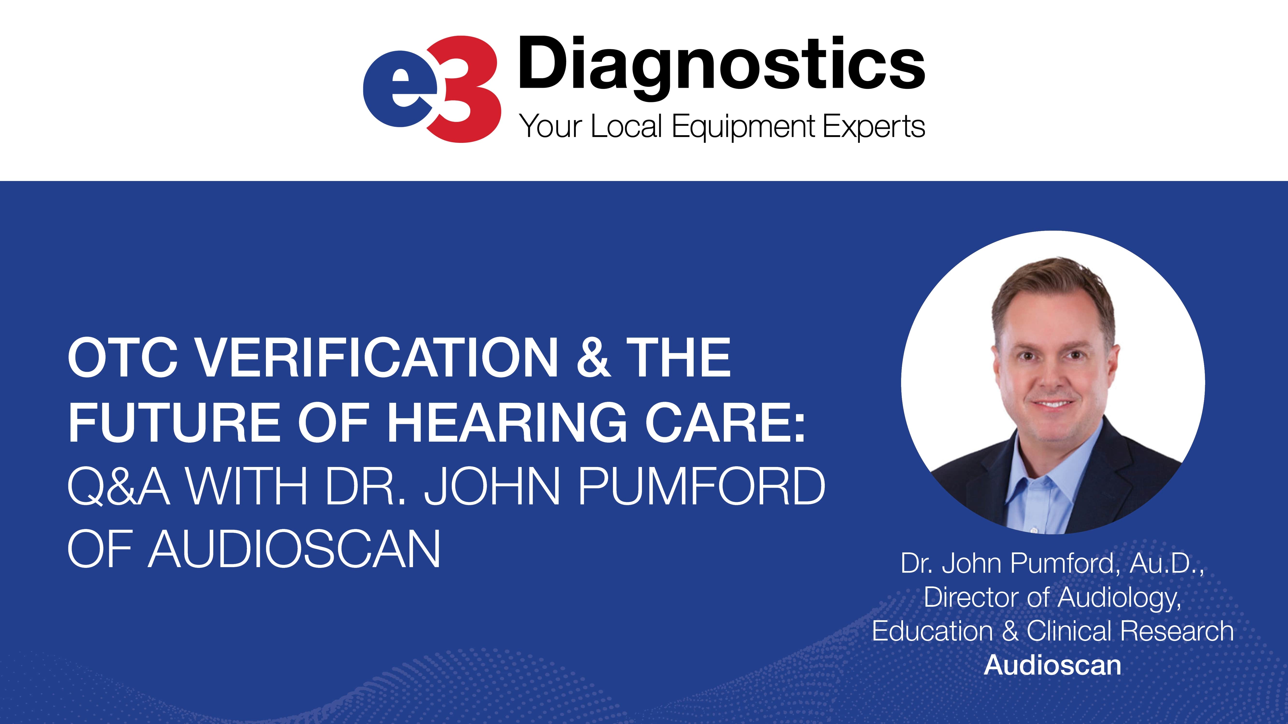 Featured image for “OTC Verification & The Future of Hearing Care: Q&A with Dr. John Pumford of Audioscan”