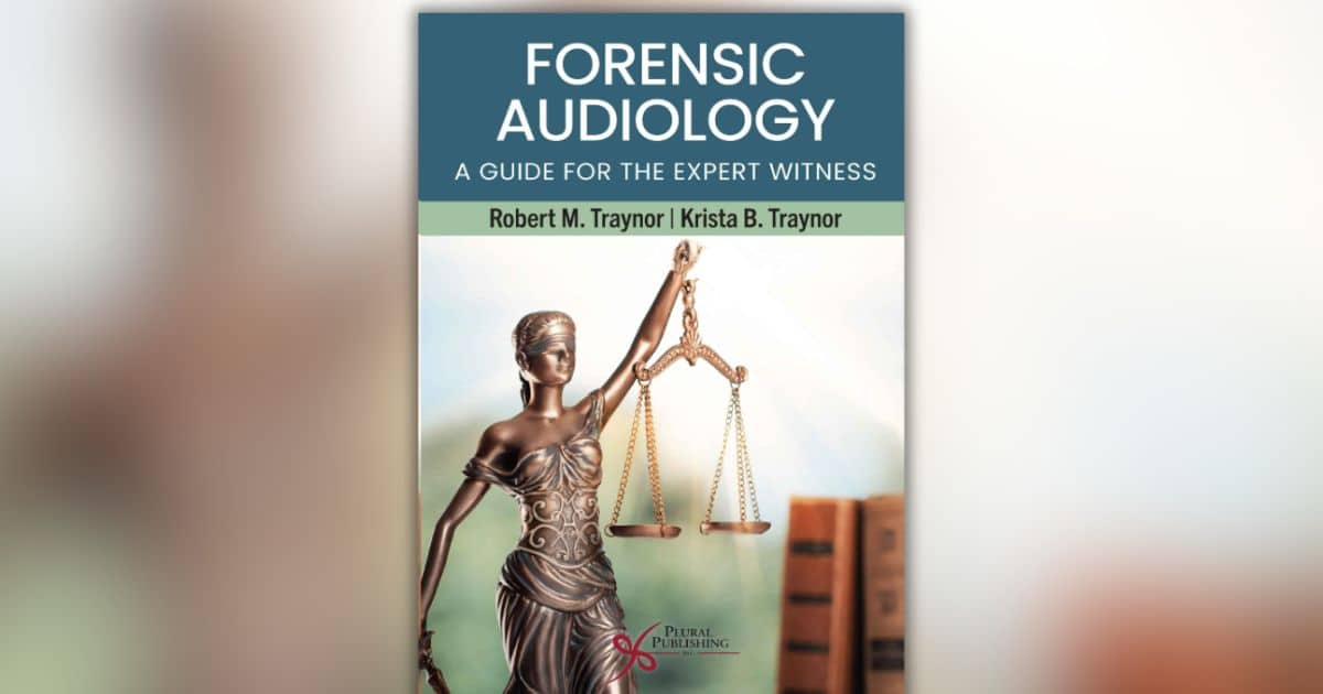 Featured image for “New Book Released: “Forensic Audiology: A Guide for the Expert Witness””