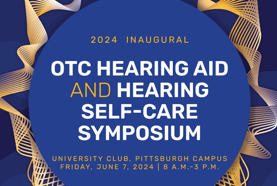 Featured image for “Pitt to Host Inaugural OTC Hearing Aid and Hearing Self-Care Symposium”