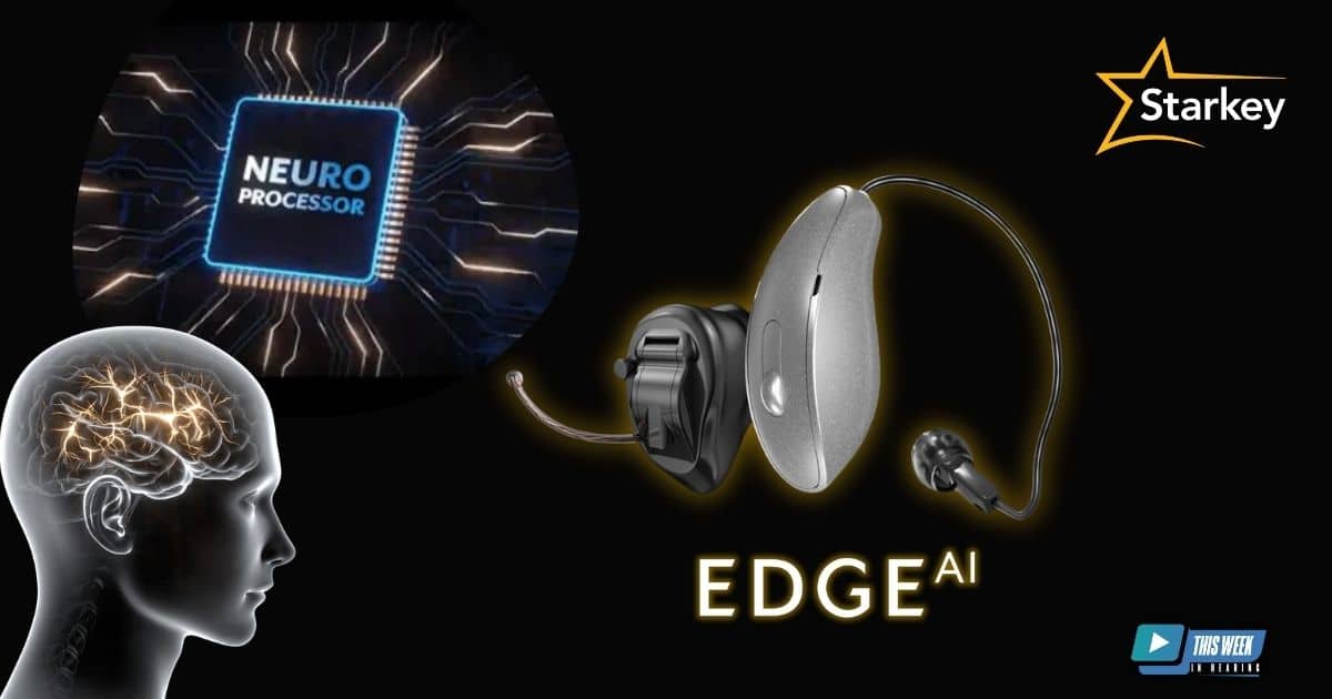 Featured image for “Exploring Starkey’s Edge AI Hearing Aids: Always-On DNN, LE Audio, Health Features and more”