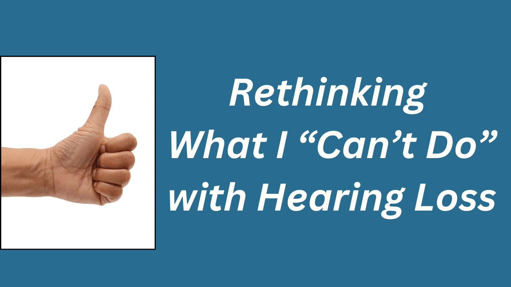 Featured image for “Rethinking What I “Can’t Do” with Hearing Loss”