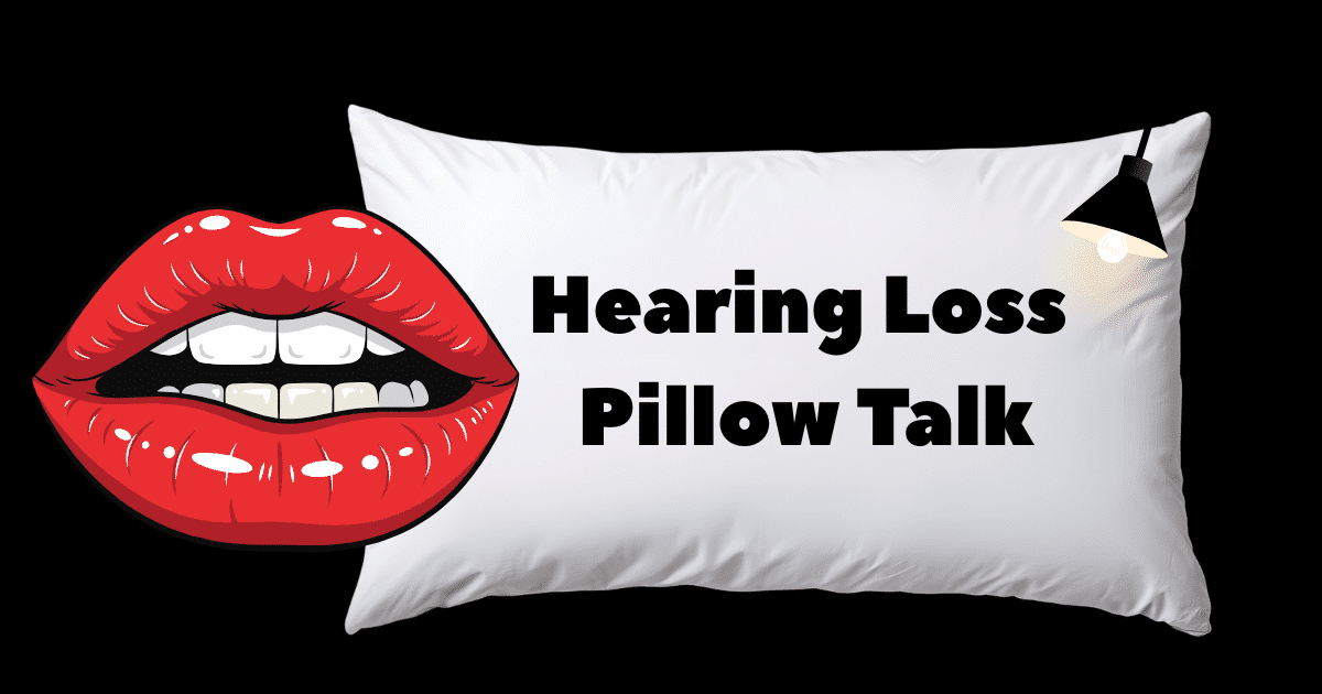 Featured image for “Hearing Loss Pillow Talk”