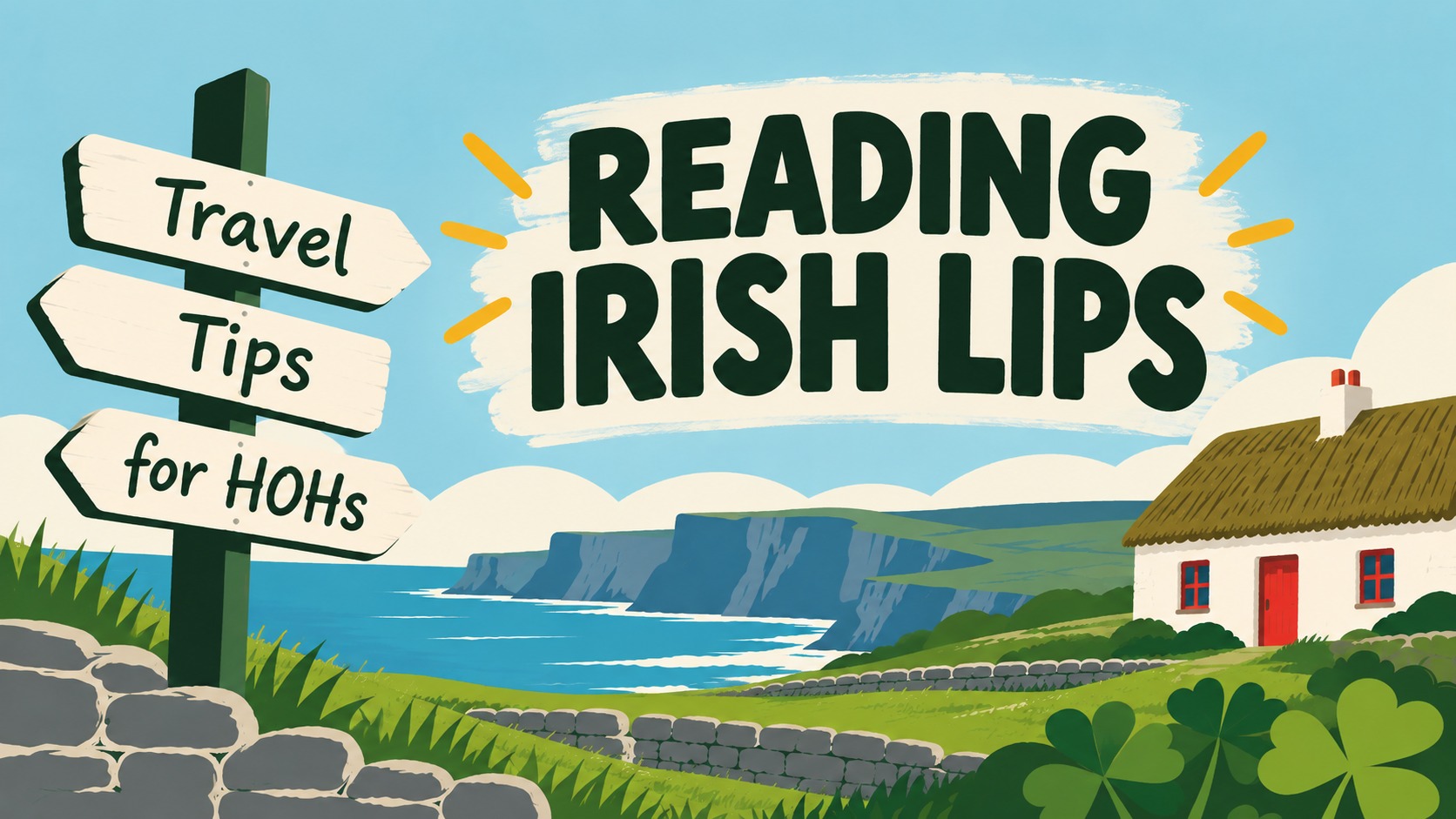 Reading Irish Lips – Travel Tips for HOHs